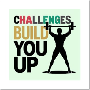 Challenges build you up quote Posters and Art